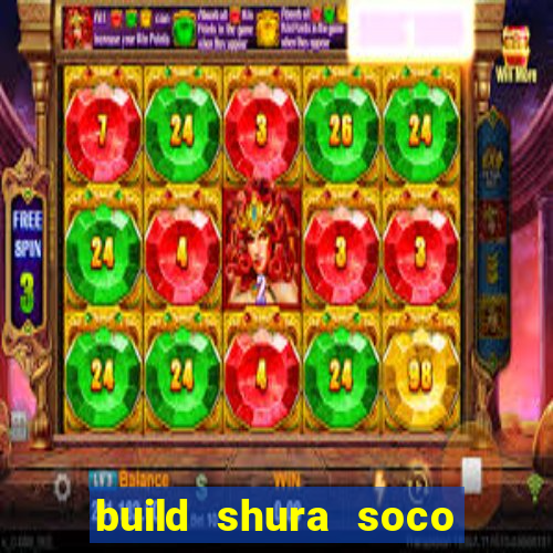 build shura soco furac o